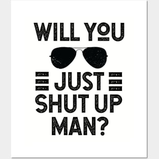 Will You Shut Up Man donald trump Posters and Art